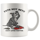 Pets Not Bets 11oz Mug - Grey Lives Matter Shop