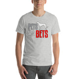 Pets Not Bets Standing Grey - Short-Sleeve Unisex T-Shirt - Grey Lives Matter Shop