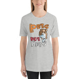 Pets Not Bets - Cartoon Style Short-Sleeve Unisex T-Shirt - Grey Lives Matter Shop